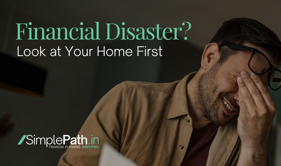 Financial Disaster Look at Your Home First