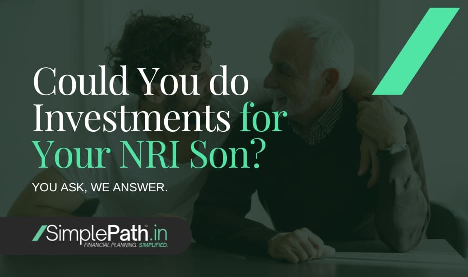 Could You do Investments for Your NRI Son