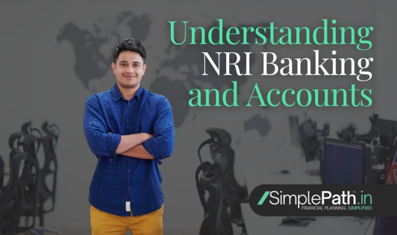 Understanding NRI Banking and Accounts - SimplePath