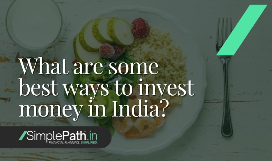 What are some best ways to invest money in India