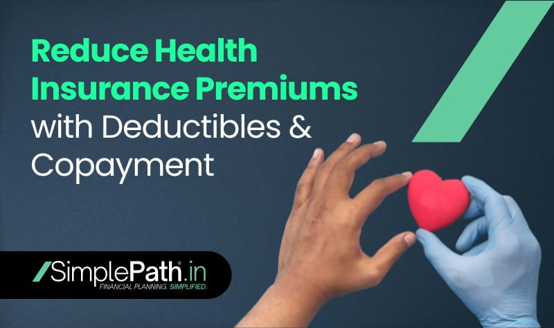 Reduce Health Insurance Premiums with Deductibles and Copayment