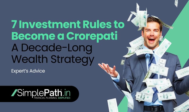 7 Investment Rules to Become a Crorepati